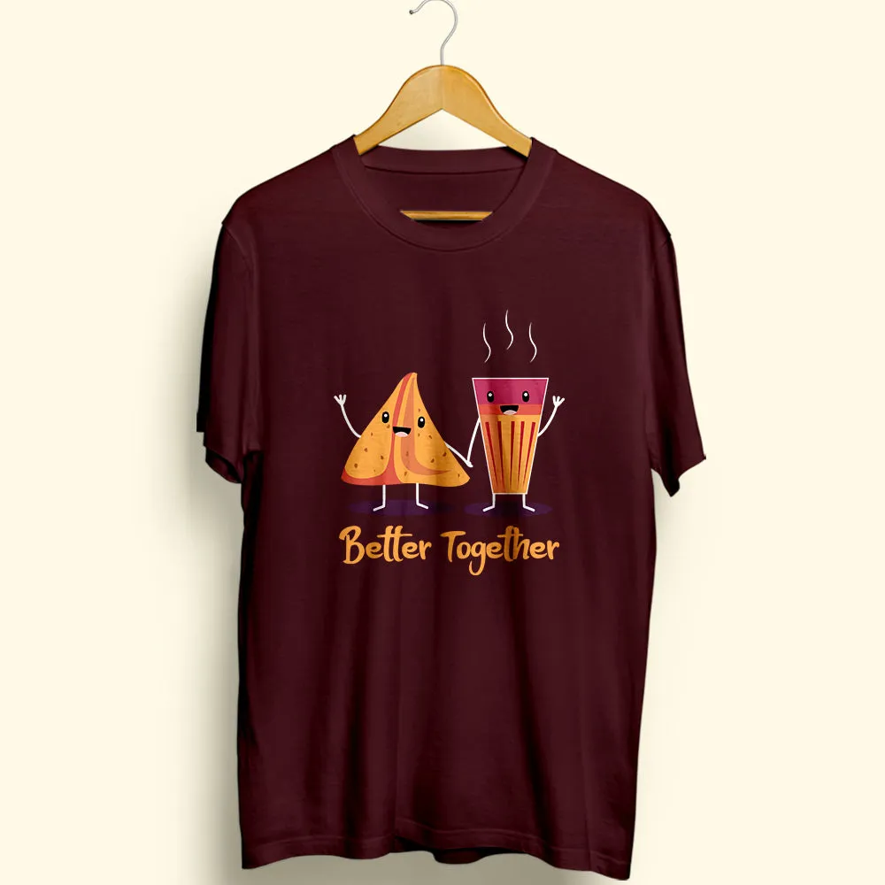 Better Together : Samosa Chai Half Sleeve T-Shirt