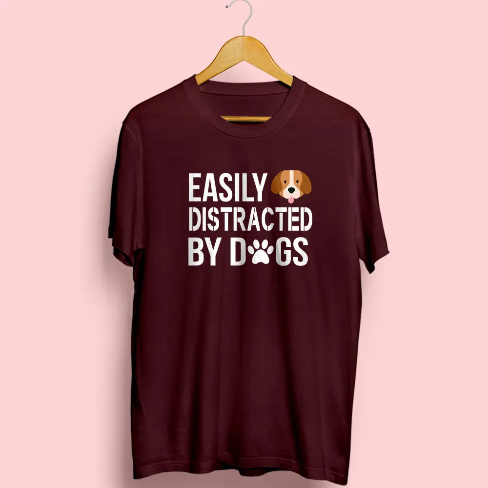 Easily Distracted by Dogs Half Sleeve T-Shirt